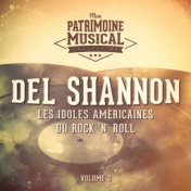 Les idoles américaines du rock 'n' roll : Del Shannon, Vol. 2