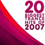 20 Biggest Trance Hits of 2007 (World Wide Excl. USA & Canada)