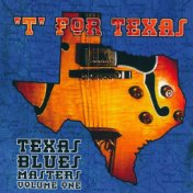 "T" Is For Texas: Texas Blues Masters Vol. 1