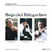 Boğaziçi Rüzgarları / The Bosphorus Winds (The Best Music From Turkey And The World İnterpreted On Piano, Violin And Tar)