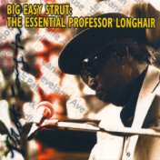 Big Easy Strut: The Essential Professor Longhair