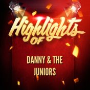 Highlights of Danny & The Juniors