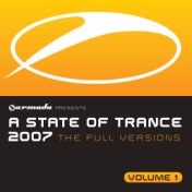 A State Of Trance 2007 (The Full Versions - Vol. 1)