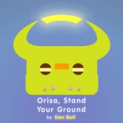 Orisa, Stand Your Ground
