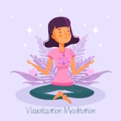 Visualization Meditation: Concentrate and Clear the Mind, Relax Your Body, Visualize an Idea or Image, Affirm Positively, Breath...