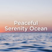 Peaceful Serenity Ocean Sounds