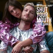 Shut Your Mouth (and Dance)