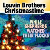 Louvin Brothers Christmastime (While Shepherds Watched Their Flocks)