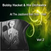 Bobby Hacket & His Orchestra at the Jazz Band Ball 1938-1940 Vol. 2