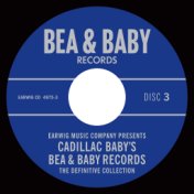 Cadillac Baby's Bea & Baby Records Definitive Collection, Vol. 3