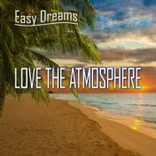 Easy Dreams: Love for Atmosphere