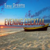 Easy Dreams: Evening Cocktail