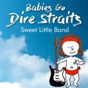 Babies Go Dire Straits