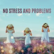 No Stress and Problems: Deep Relaxation, Positive Attitude, Stress Relief, Calm Down, Reduce Negative Emotions