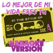 Lo Mejor De Mi Vida Eres Tu (In the Style of Ricky Martin & Natalia Jimenez) [Karaoke Version] - Single