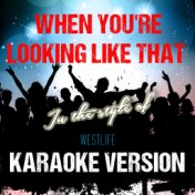 When You're Looking Like That (In the Style of Westlife) [Karaoke Version] - Single