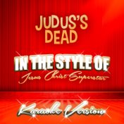 Judus's Dead (In the Style of Jesus Christ Superstar) [Karaoke Version] - Single