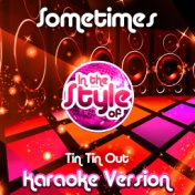 Sometimes (In the Style of Tin Tin Out) [Karaoke Version] - Single