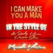 I Can Make You a Man (In the Style of the Rocky Horror Picture Show) [Karaoke Version] - Single