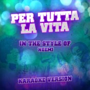 Per Tutta La Vita (In the Style of Noemi) [Karaoke Version] - Single