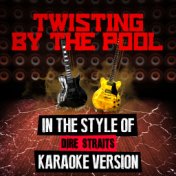 Twisting by the Pool (In the Style of Dire Straits) [Karaoke Version] - Single