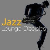 Jazz Lounge Disciples