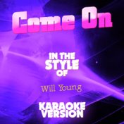 Come On (In the Style of Will Young) [Karaoke Version] - Single