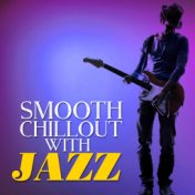 Smooth Chillout with Jazz