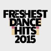 Freshest Dance Hits: 2015
