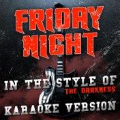 Friday Night (In the Style of the Darkness) [Karaoke Version] - Single