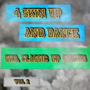 4 Skin up and Dance - Ska Classic EP Series, Vol. 2