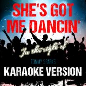 She's Got Me Dancin' (In the Style of Tommy Sparks) [Karaoke Version] - Single