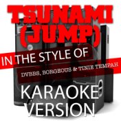 Tsunami (Jump) [In the Style of Dvbbs, Borgeous and Tinie Tempah] [Karaoke Version] - Single