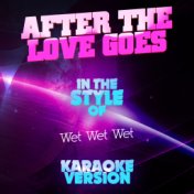 After the Love Goes (In the Style of Wet Wet Wet) [Karaoke Version] - Single