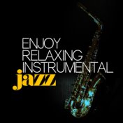 Enjoy Relaxing Instrumental Jazz