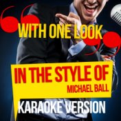 With One Look (In the Style of Michael Ball) [Karaoke Version] - Single