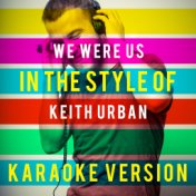 We Were Us (In the Style of Keith Urban and Miranda Lambert) [Karaoke Version] - Single