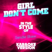 Girl Don't Come (In the Style of Sandie Shaw) [Karaoke Version] - Single