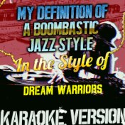 My Definition of a Boombastic Jazz Style (In the Style of Dream Warriors) [Karaoke Version] - Single