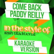 Come Back Paddy Reilly (In the Style of Irish Traditional) [Karaoke Version] - Single