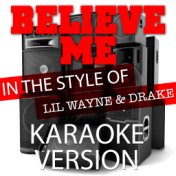 Believe Me (In the Style of Lil Wayne and Drake) [Karaoke Version] - Single