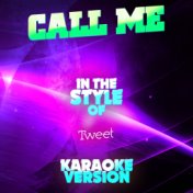 Call Me (In the Style of Tweet) [Karaoke Version] - Single