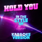Hold You (In the Style of Gyptian) [Karaoke Version] - Single
