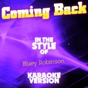 Coming Back (In the Style of Bluey Robinson) [Karaoke Version] - Single