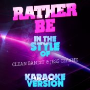 Rather Be (In the Style of Clean Bandit and Jess Glynne) [Karaoke Version] - Single