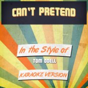 Can't Pretend (In the Style of Tom Odell) [Karaoke Version] - Single