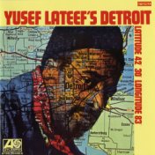 Yusef Lateef's Detroit Latitude 42º 30º  Longitude 83º