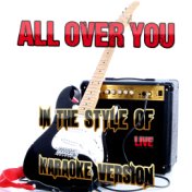 All over You (In the Style of Live) [Karaoke Version] - Single