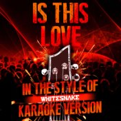 Is This Love (In the Style of Whitesnake) [Karaoke Version] - Single