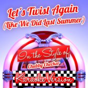 Let's Twist Again (Like We Did Last Summer) [In the Style of Chubby Checker] [Karaoke Version] - Single